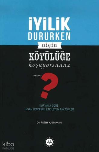 İyilik Dururken Niçin Kötülüğe Koşuyorsunuz
