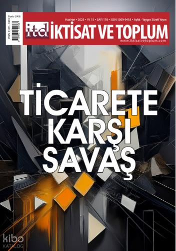 İktisat ve Toplum Dergisi 176 Sayı Ticarete Karşı Savaş