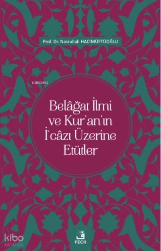 Belağat İlmi ve Kur an ın İ cazı Üzerine Etütler