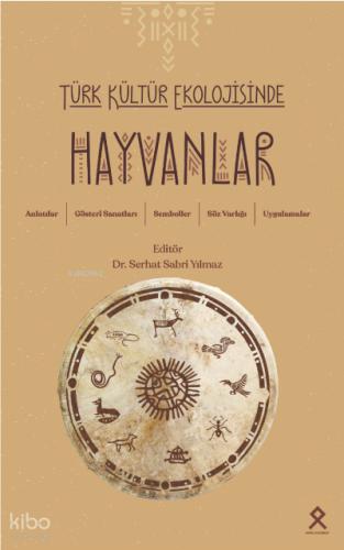 Türk Kültür Ekolojisinde Hayvanlar