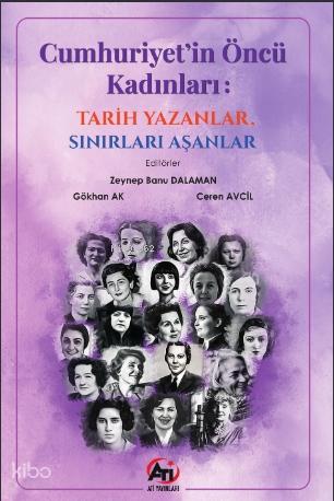Cumhuriyet in Öncü Kadınları Tarih Yazanlar Sınırları Aşanlar