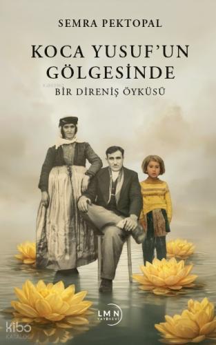 Koca Yusuf un Gölgesinde Bir Direniş Öyküsü