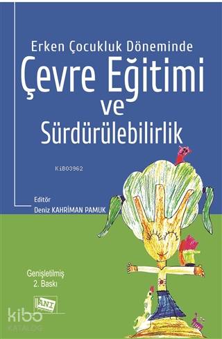Erken Çocukluk Döneminde Çevre Eğitimi ve Sürdürülebilirlik Nilgün Cevher Kalburan 10 İndirim