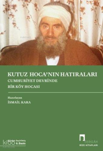 Kutuz Hoca nın Hatıraları Cumhuriyet Devrinde Bir Köy Hocası