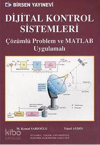 Dijital Kontrol Sistemleri ve MATLAB uygulama M Kemal Sarıoğlu Yücel Aydın