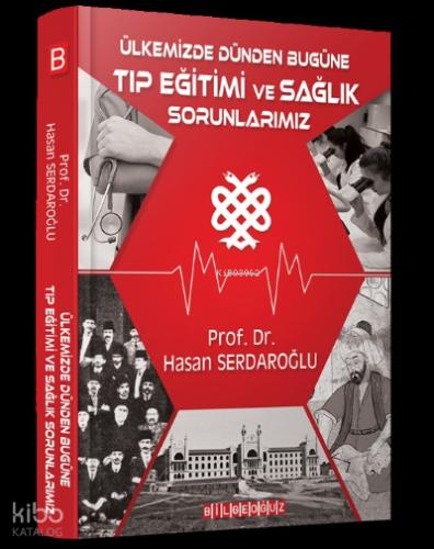 Ülkemizde Dünden Bugüne Tıp Eğitimi ve Sağlık Sorunlarımız