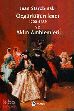 Özgürlüğün İcadı 1700 1789 ve Aklın Amblemleri