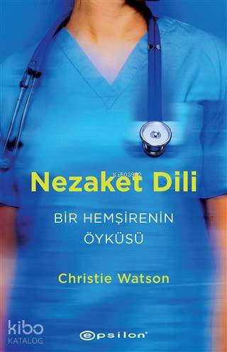 Nezaket Dili Bir Hemşirenin Öyküsü