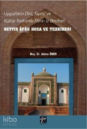 Uygurların Dini Siyasi ve Kültür Tarihinde Derin İz Bırakan Seyyid Afak Hoca ve Tezkiresi