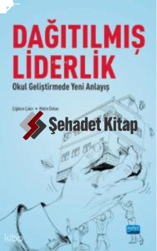 Dağılmış Liderlik Okul Geliştirmede Yeni Bir Anlayış