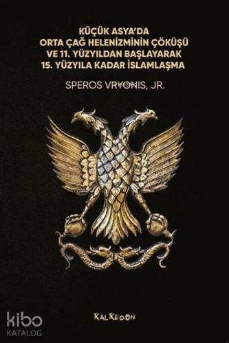 Küçük Asya da Orta Çağ Helenizminin Çöküşü ve 11 Yüzyıldan Başlayarak 15 Yüzyıla Kadar İslamlaşma