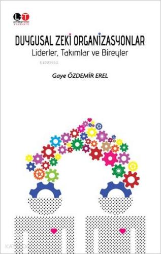 Duygusal Zeki Organizasyonlar Liderler Takımlar ve Bireyler
