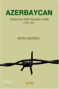 Azerbaycan Türklerinin Milli Mücadele Tarihi 1920 1945