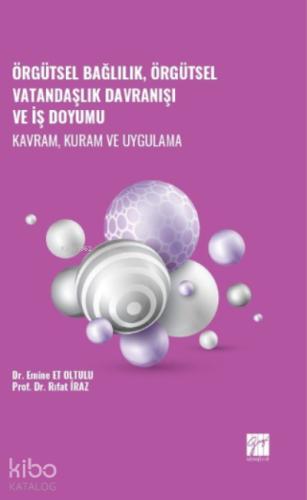 Örgütsel Bağlılık Örgütsel Vatandaşlık Davranışı ve İş Doyumu Kavram Kuram ve Uygulama