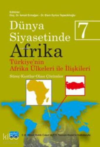 DÜNYA SİYASETİNDE AFRİKA 7 TÜRKİYE 39 NİN AFRİKA ÜLKELERİ İLE İLİŞKİLERİ Süreç Kısıtlar Olası Çözümler