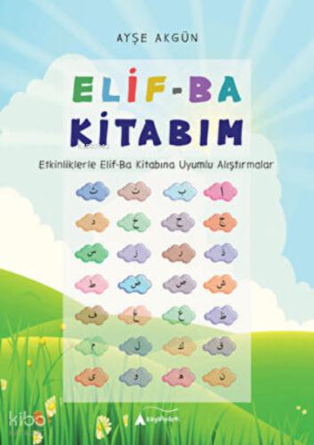 Elif Ba Kitabım Etkinliklerle Elif Ba Kitabına Uyumlu Alıştırmalar