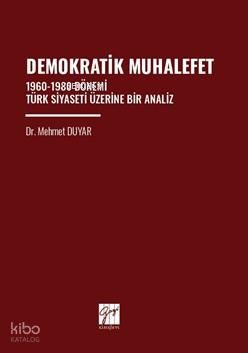 Demokratik Muhalefet 1960 1980 Dönemi Türk Siyaseti Üzerine Bir Analiz