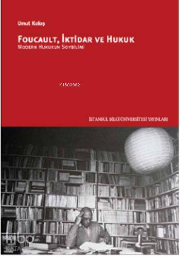 Foucault İktidar ve Hukuk Modern Hukukun Soybilimi