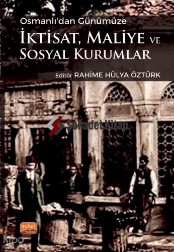 Osmanlı dan Günümüze İktisat Maliye ve Sosyal Kurumlar