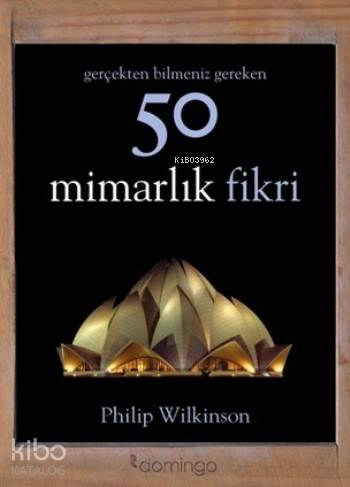Gerçekten Bilmeniz Gereken 50 Mimarlık Fikri