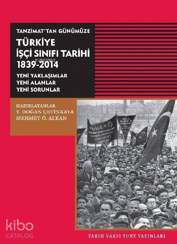 Tanzimat tan Günümüze Türkiye İşçi Sınıfı Tarihi 1839 2014