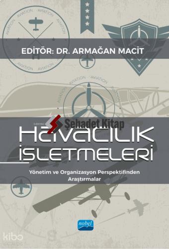 HAVACILIK İŞLETMELERİ Yönetim ve Organizasyon Perspektifinden Araştırmalar