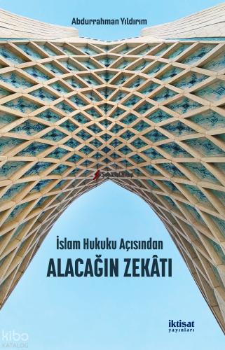 İslam Hukuku Açısından Alacağın Zekatı