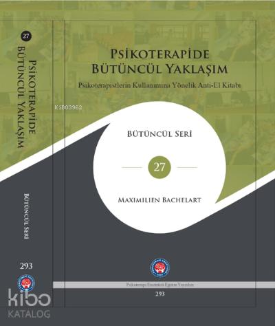 Psikoterapide Bütüncül Yaklaşım Psikoterapistlerin Kullanımına Yönelik Anti El Kitabı