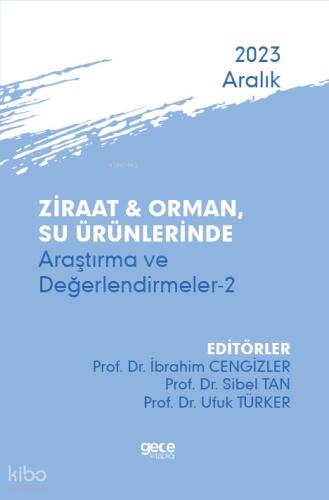Ziraat Orman ve Su Ürünlerinde Akademik Araştırma ve Değerlendirmeler Aralık 2021