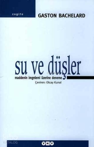 Su ve Düşler Maddenin İmgelemi Üzerine Deneme