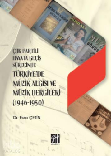Çok Partili Hayata Geçiş Sürecinde Türkiye de Müzik Algısı ve Müzik Dergileri 1946 1950