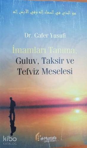İmamları Tanıma Guluv Taksir ve Tefviz Meselesi