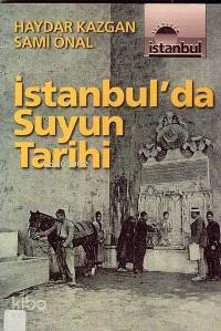 İstanbul da Suyun Tarihi