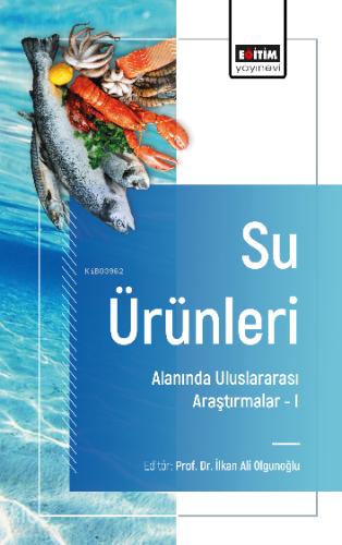 Su Ürünleri Alanında Uluslararası Araştırmalar I
