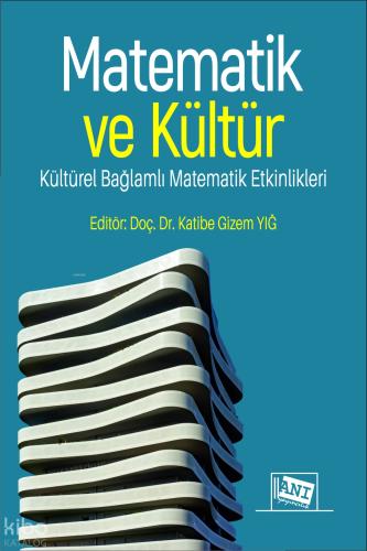 Matematik ve Kültür Kültürel Bağlamlı Matematik Etkinlikleri