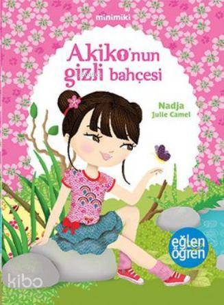 Minimiki Akiko nun Gizli Bahçesi Le Jardin Secret dAkiko