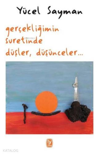 Gerçekliğimin Suretinde Düşler Düşünceler