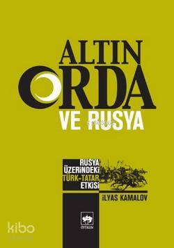 Ötüken Kitap Altın Orda ve Rusya İlyas Kemaloğlu