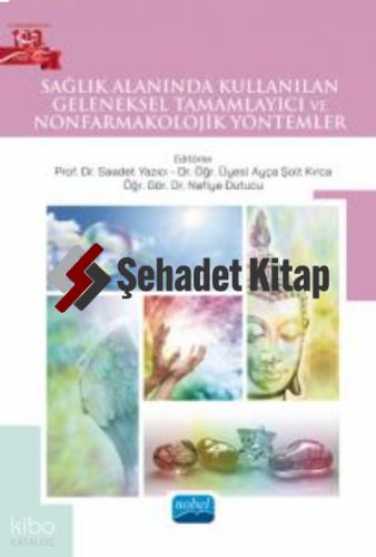 Sağlık Alanında Kullanılan Geleneksel Tamamlayıcı ve Nonfarmakolojik Yöntemler