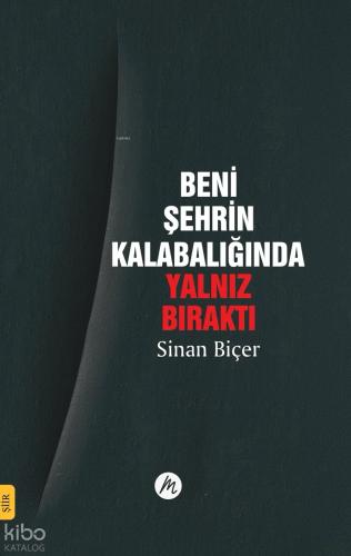 Beni Şehrin Kalabalığında Yalnız Bıraktı