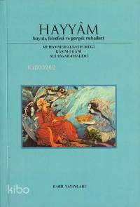 Hayyam Hayatı Felsefesi Ve Gerçek Rubaileri