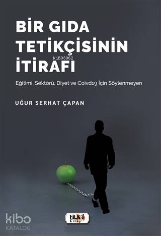 Bir Gıda Tetikçisinin İtirafı