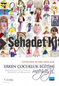 ERKEN ÇOCUKLUK EĞİTİMİ MOZAİĞİ Büyük Düşünceler Fikirler Modeller ve Yaklaşımlar