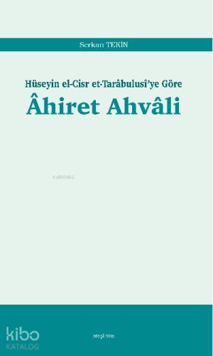 Ahiret Ahvali Hüseyin el Cisr et Tarabulusi ye Göre