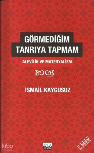 Görmediğim Tanrı ya Tapmam