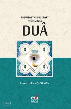 Rubûbiyyet ve Ubûdiyyet Bağlamında Duâ
