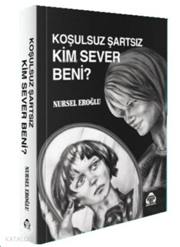 Koşulsuz Şartsız Kim Sever Beni