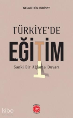 Türkiye de Eğitim Sanki Bir Ağlama Duvarı