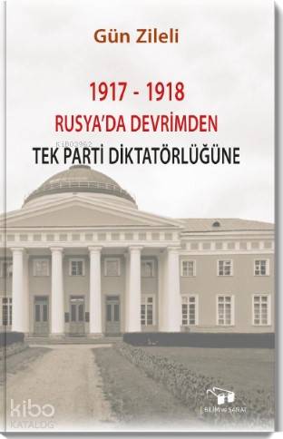 1917 1918 Rusya da Devrimden Tek Parti Diktatörlüğüne