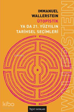 Ütopistik Ya Da 21 Yüzyılın Tarihsel Seçimleri